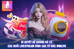 ảnh đại diện Bí Quyết Để Không Bỏ Lỡ Các Buổi Livestream Đỉnh Cao Từ Idol MMLive
