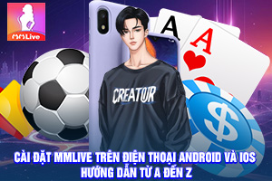 ảnh đại diện Cài Đặt MMlive Trên Điện Thoại Android Và iOS Hướng Dẫn Từ A Đến Z