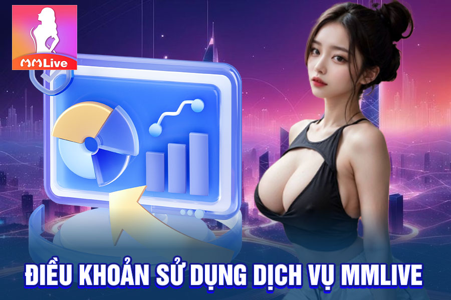 Điều Khoản Sử Dụng Dịch Vụ MMlive