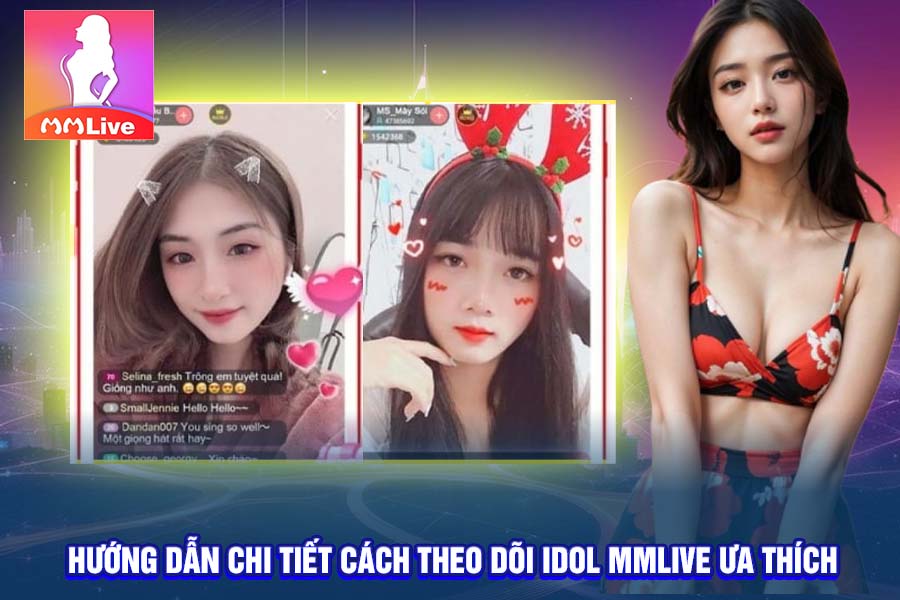 Hướng Dẫn Tìm Kiếm Và Theo Dõi Idol MMlive Mà Bạn Yêu Thích