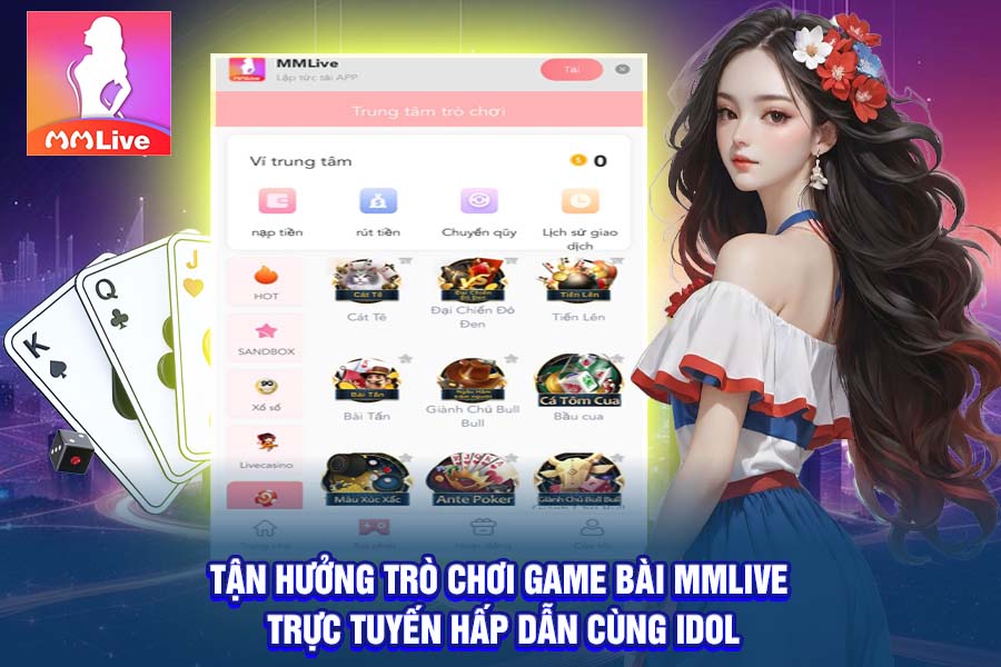 Tận Hưởng Trò Chơi Game Bài MMlive Trực Tuyến Hấp Dẫn Cùng Idol