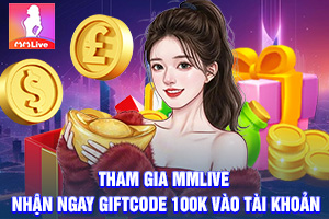 ảnh đại diện Tặng Gift Code 100K MMlive Cho Người Mới Tham Gia - Còn Chần Chừ Gì Nữa!